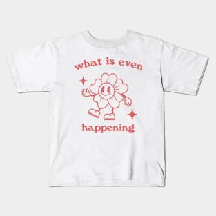 What is even happening. Retro cartoon T-shirt, vintage cartoon tee, meme T-shirt, unisex Kids T-Shirt